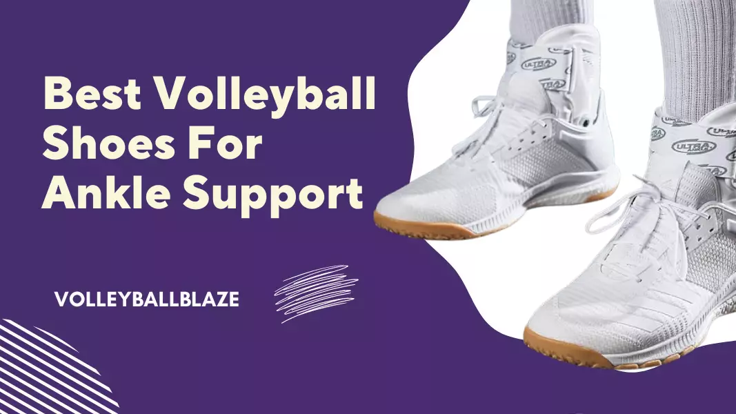 Best Volleyball Shoes For Ankle Support