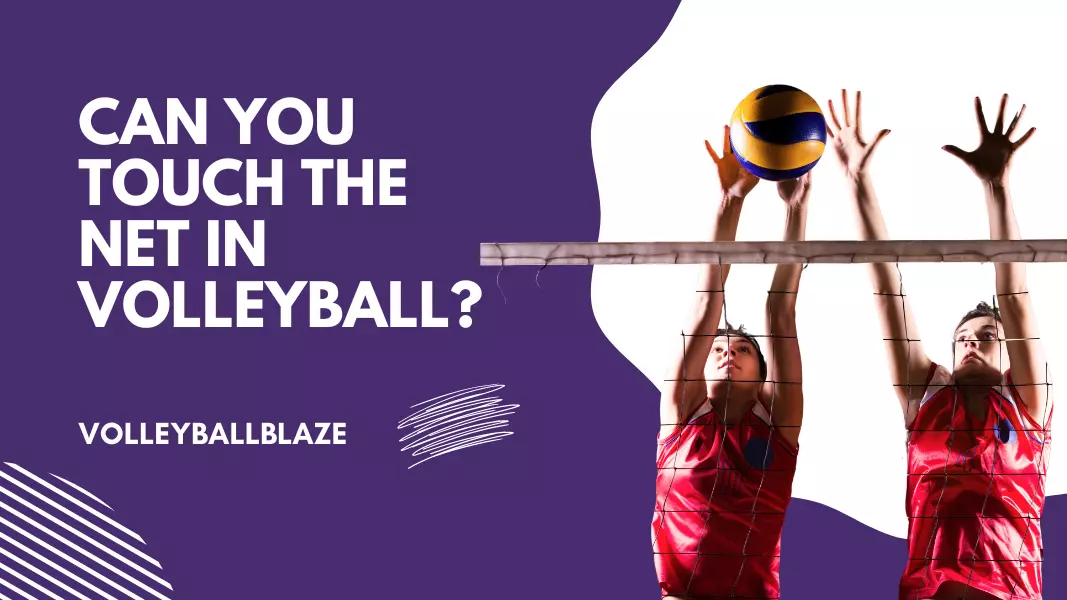 Can You Touch the Net in Volleyball? [Official Rules] - Volleyball Blaze