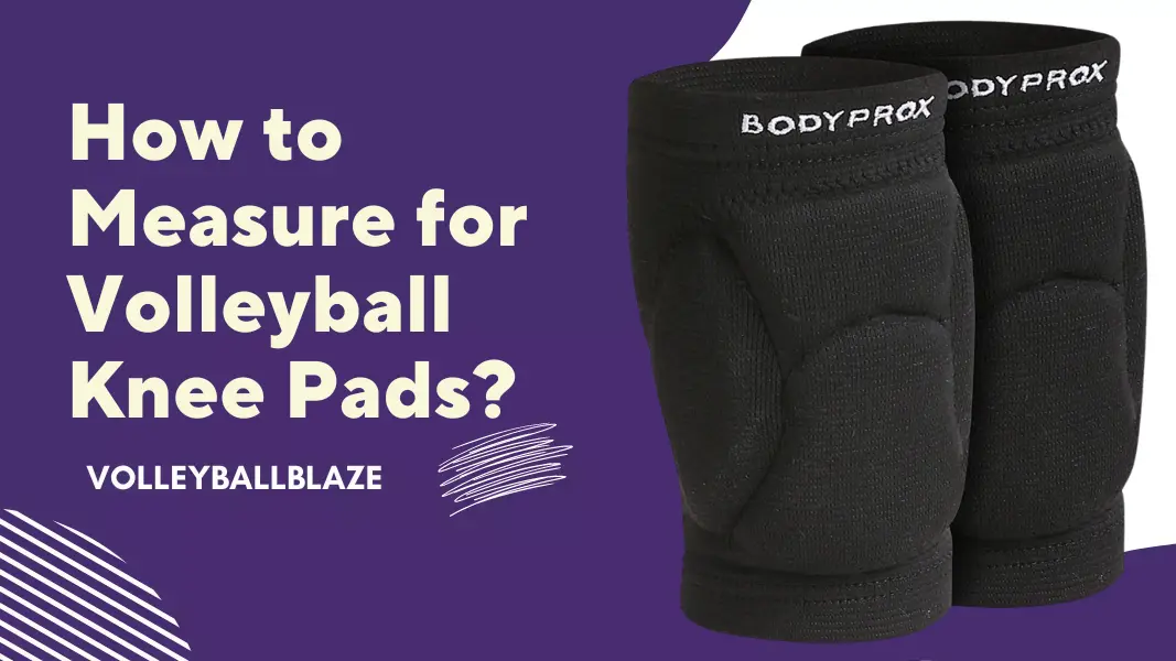 How to Measure for Volleyball Knee Pads