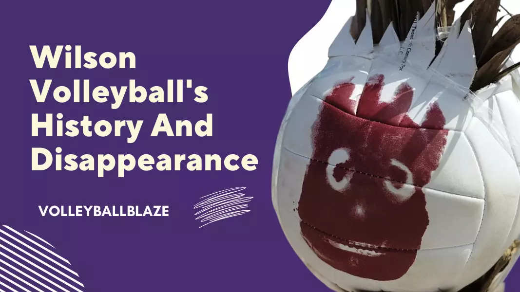 Wilson Volleyball's History And Disappearance