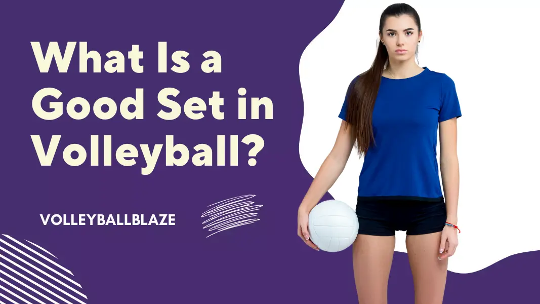 What Is a Good Set in Volleyball? Complete Guide Volleyball Blaze
