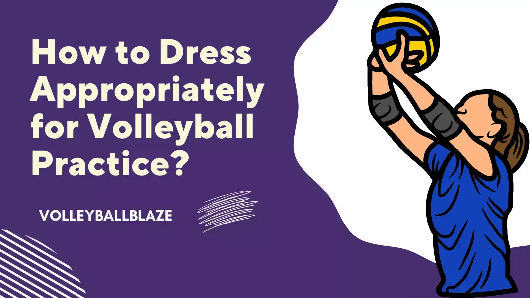 How to Dress Appropriately for Volleyball Practice