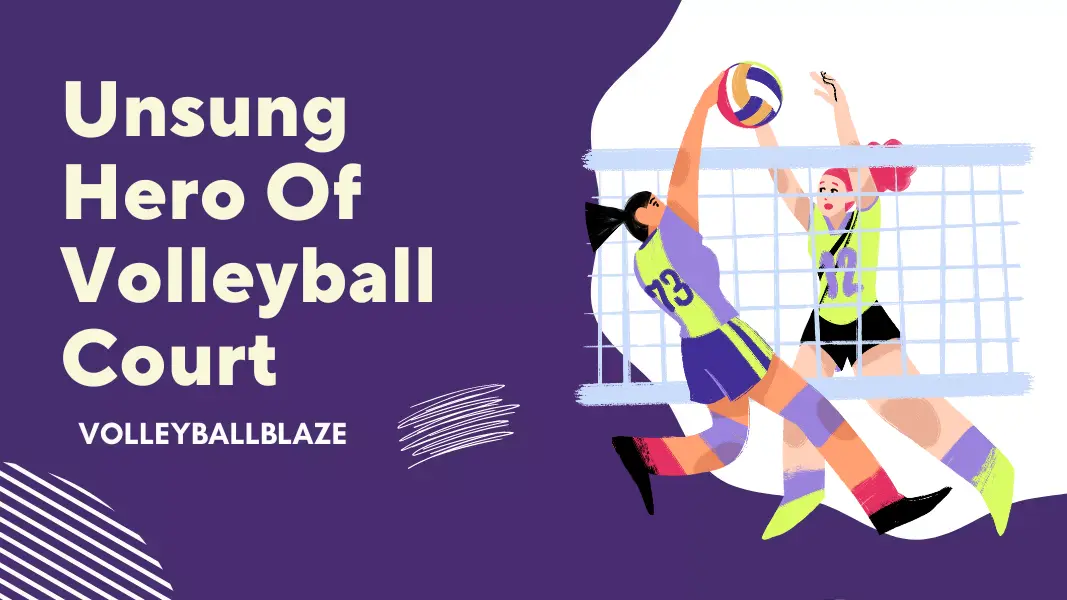 Unsung Hero Of Volleyball Court