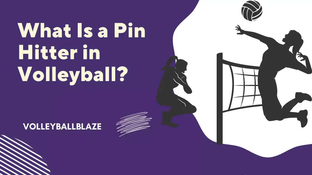 What Is a Pin Hitter in Volleyball