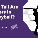 How Tall Are Setters In Volleyball