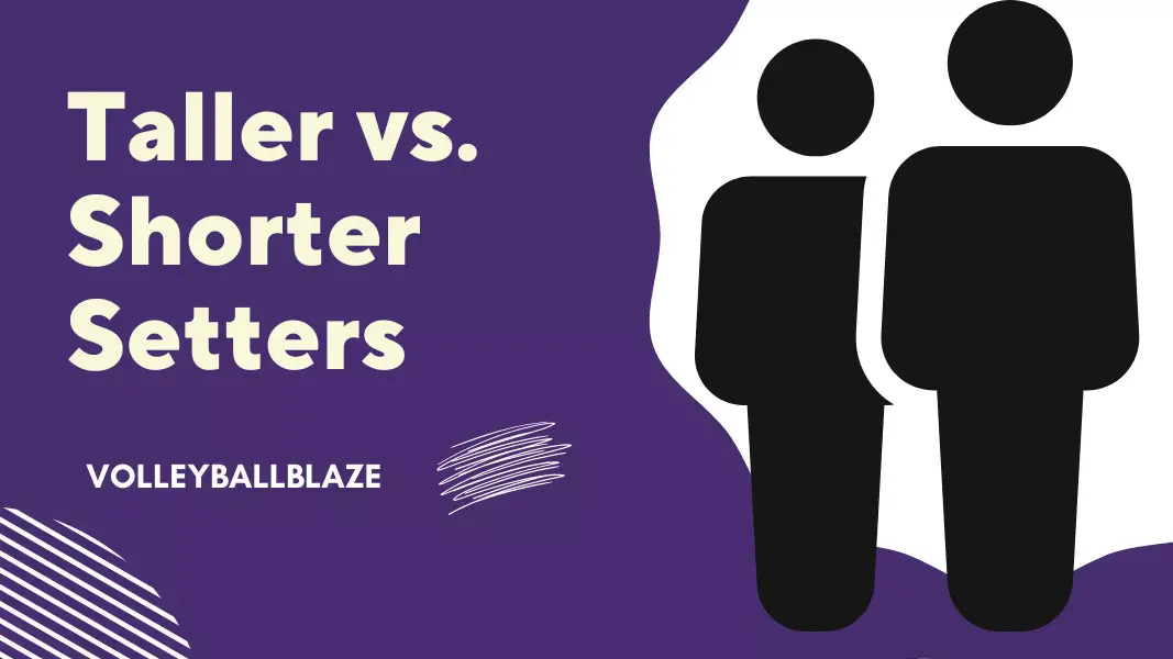 Taller vs. Shorter Setters In Volleyball Explained in 2024 Volleyball